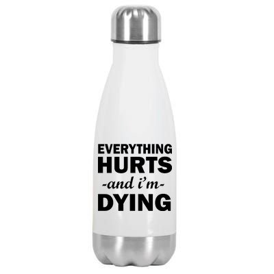 Everything Hurts And I'm Dying Stainless Steel Insulated Water Bottle