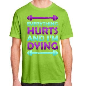 Everything Hurts And I'm Dying Exercise Adult ChromaSoft Performance T-Shirt