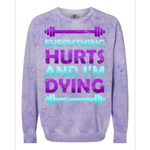 Everything Hurts And I'm Dying Exercise Colorblast Crewneck Sweatshirt