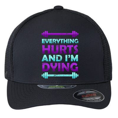 Everything Hurts And I'm Dying Exercise Flexfit Unipanel Trucker Cap