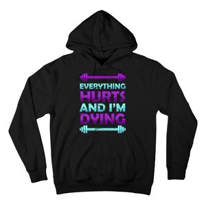 Everything Hurts And I'm Dying Exercise Hoodie