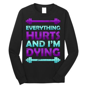 Everything Hurts And I'm Dying Exercise Long Sleeve Shirt