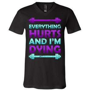 Everything Hurts And I'm Dying Exercise V-Neck T-Shirt