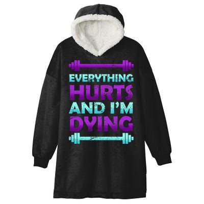 Everything Hurts And I'm Dying Exercise Hooded Wearable Blanket