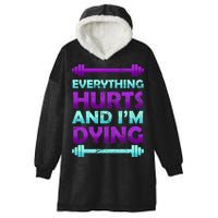 Everything Hurts And I'm Dying Exercise Hooded Wearable Blanket