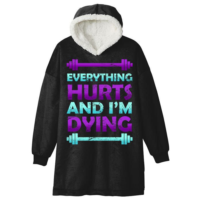 Everything Hurts And I'm Dying Exercise Hooded Wearable Blanket