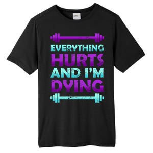 Everything Hurts And I'm Dying Exercise Tall Fusion ChromaSoft Performance T-Shirt