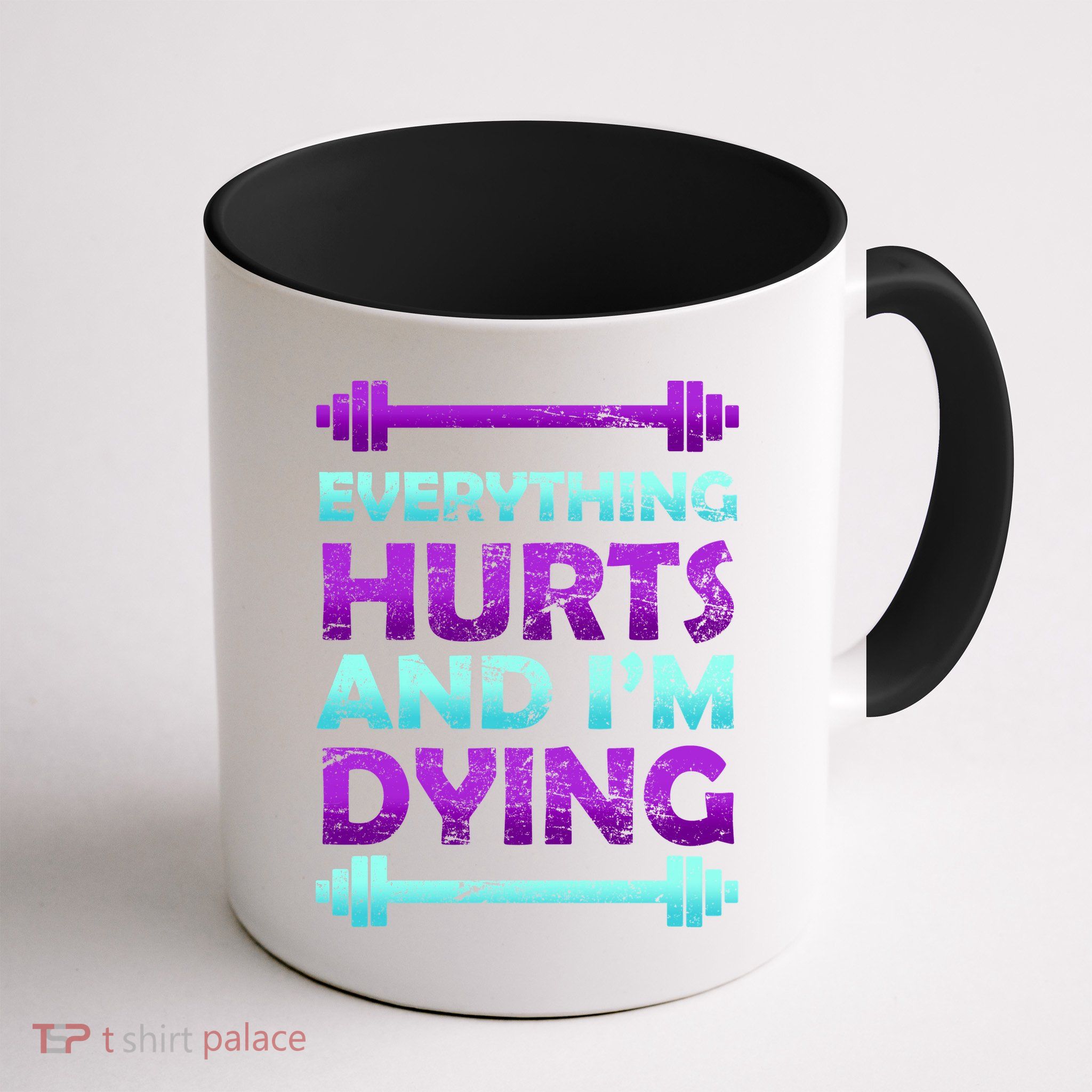Everything Hurts And I'm Dying Exercise Mug