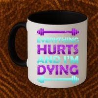 Everything Hurts And I'm Dying Exercise Mug