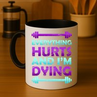 Everything Hurts And I'm Dying Exercise Mug