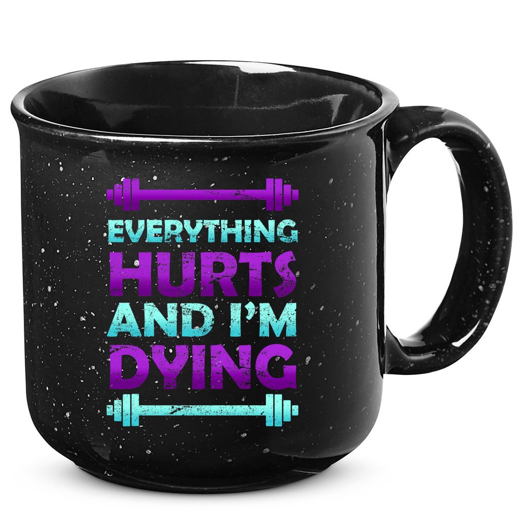 Everything Hurts And I'm Dying Exercise 15oz Campfire Ceramic Mug