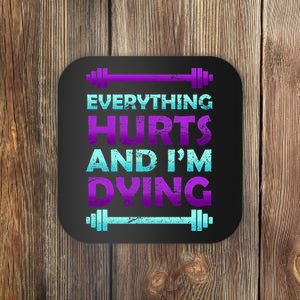 Everything Hurts And I'm Dying Exercise Coaster