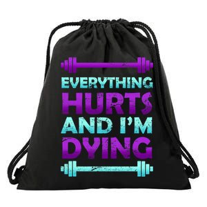 Everything Hurts And I'm Dying Exercise Drawstring Bag