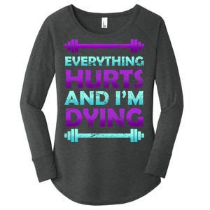 Everything Hurts And I'm Dying Exercise Women's Perfect Tri Tunic Long Sleeve Shirt