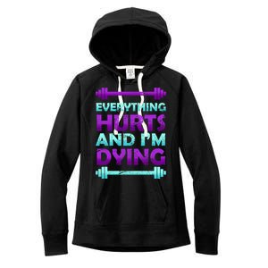 Everything Hurts And I'm Dying Exercise Women's Fleece Hoodie