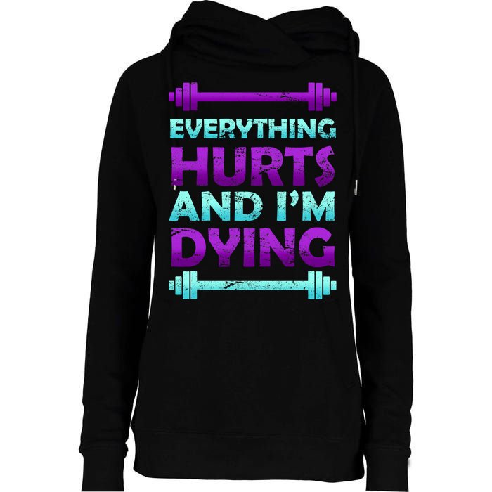 Everything Hurts And I'm Dying Exercise Womens Funnel Neck Pullover Hood