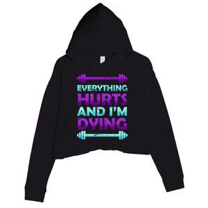 Everything Hurts And I'm Dying Exercise Crop Fleece Hoodie