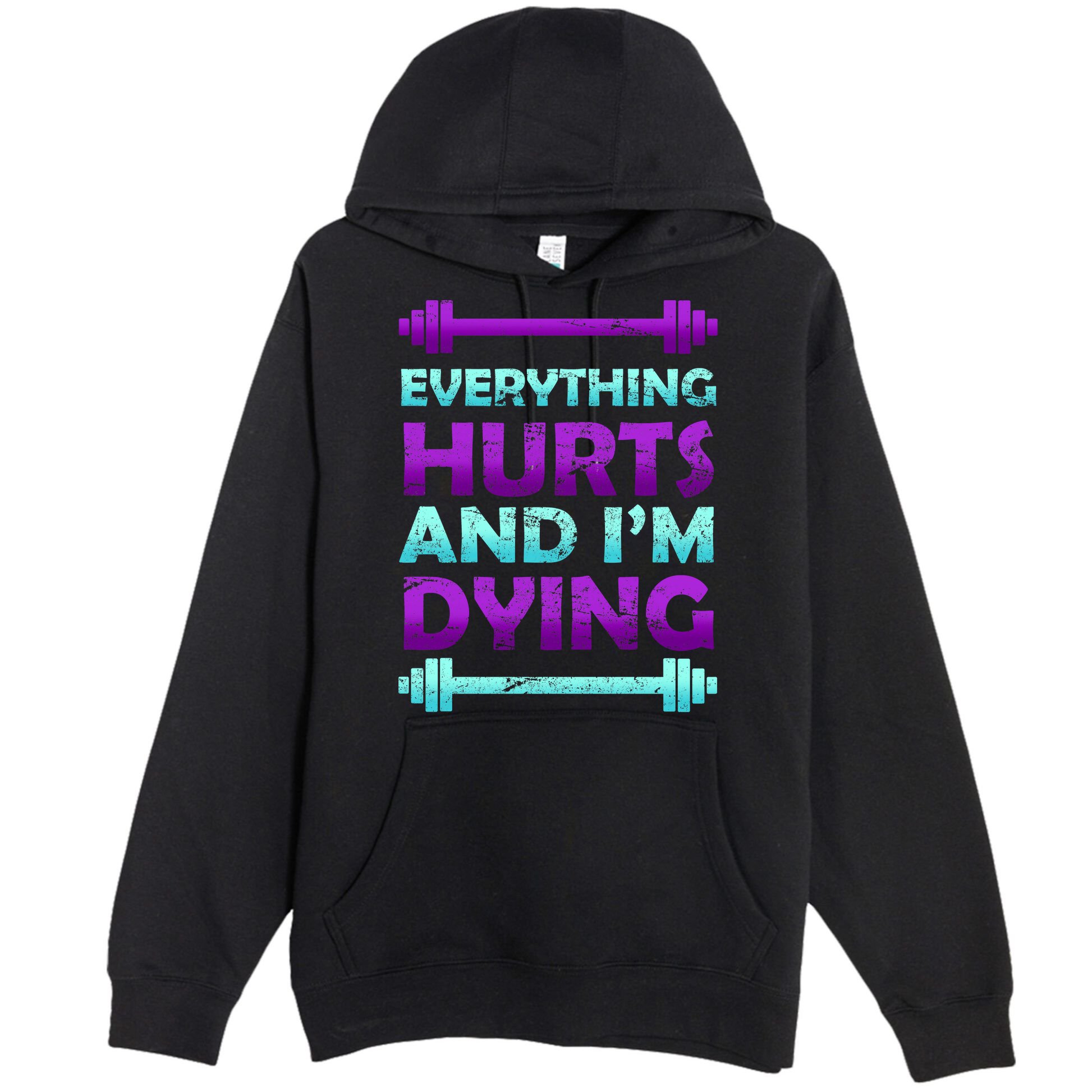 Everything Hurts And I'm Dying Exercise Premium Pullover Hoodie