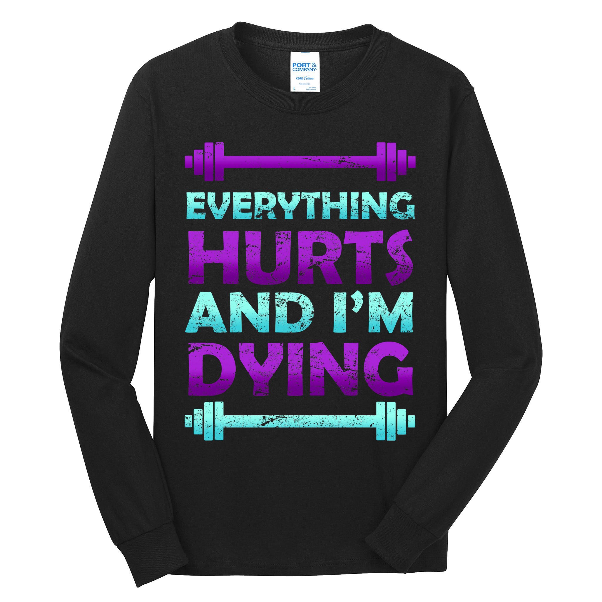 Everything Hurts And I'm Dying Exercise Tall Long Sleeve T-Shirt