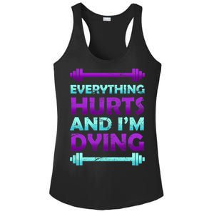 Everything Hurts And I'm Dying Exercise Ladies PosiCharge Competitor Racerback Tank