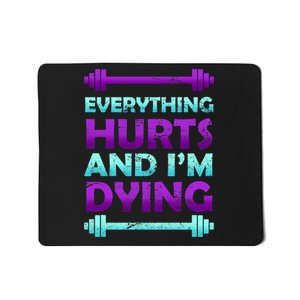 Everything Hurts And I'm Dying Exercise Mousepad