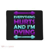 Everything Hurts And I'm Dying Exercise Mousepad