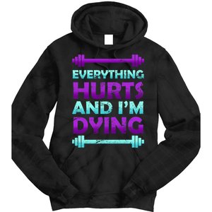 Everything Hurts And I'm Dying Exercise Tie Dye Hoodie