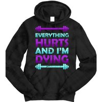 Everything Hurts And I'm Dying Exercise Tie Dye Hoodie