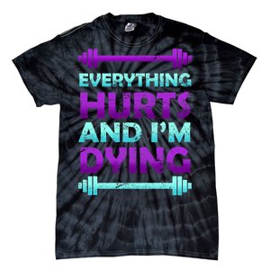 Everything Hurts And I'm Dying Exercise Tie-Dye T-Shirt