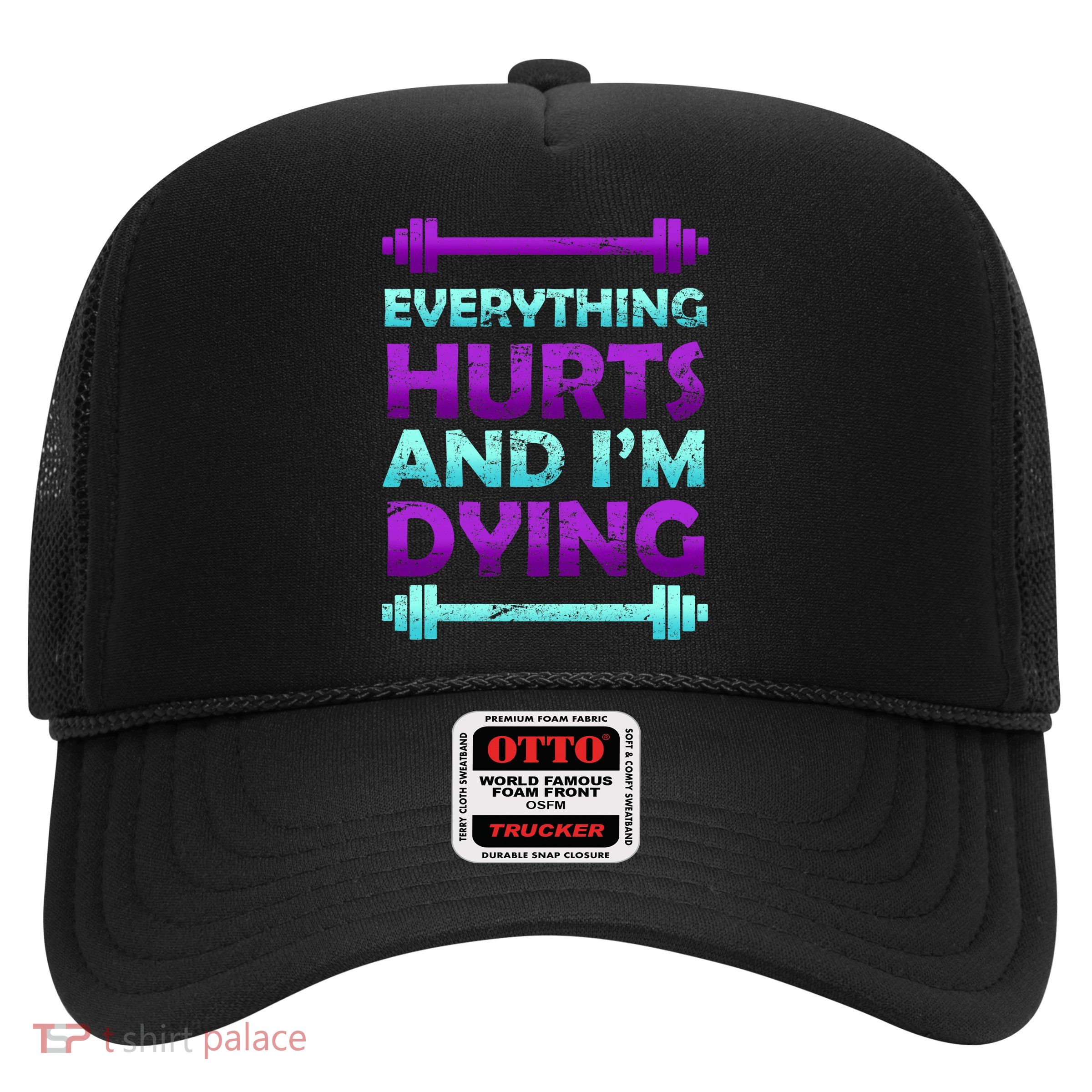 Everything Hurts And I'm Dying Exercise Trucker Hat