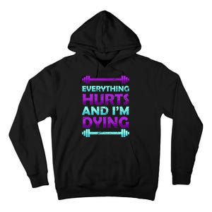 Everything Hurts And I'm Dying Exercise Tall Hoodie