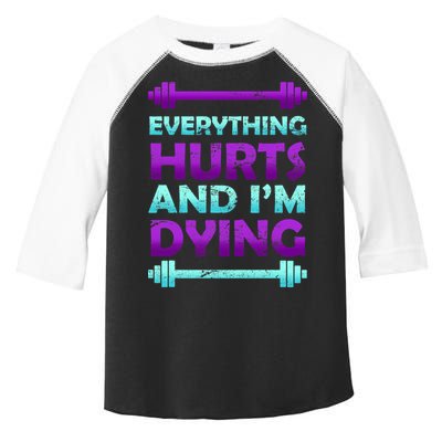 Everything Hurts And I'm Dying Exercise Toddler Fine Jersey T-Shirt