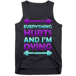 Everything Hurts And I'm Dying Exercise Tank Top