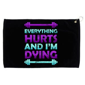 Everything Hurts And I'm Dying Exercise Grommeted Golf Towel