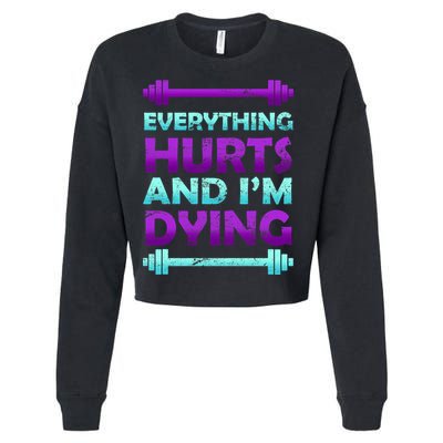 Everything Hurts And I'm Dying Exercise Cropped Pullover Crew