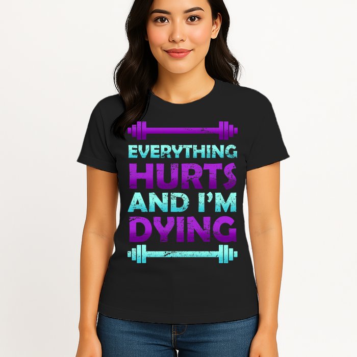 Everything Hurts And I'm Dying Exercise Womens T-Shirt