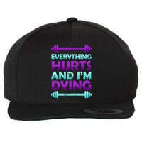Everything Hurts And I'm Dying Exercise Wool Snapback Cap