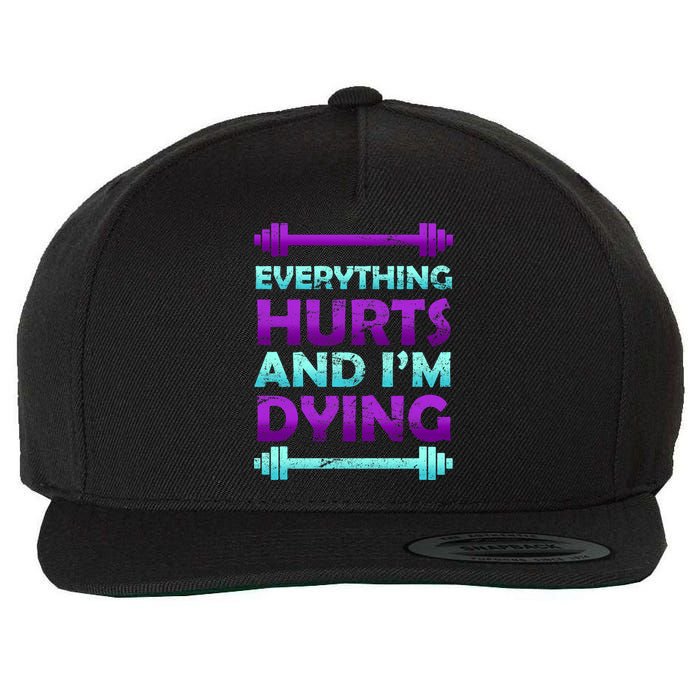 Everything Hurts And I'm Dying Exercise Wool Snapback Cap