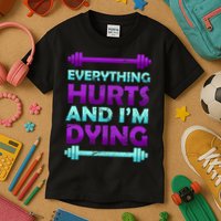 Everything Hurts And I'm Dying Exercise Kids T-Shirt