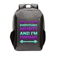 Everything Hurts And I'm Dying Exercise Vector Backpack