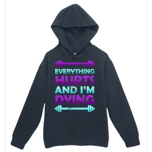 Everything Hurts And I'm Dying Exercise Urban Pullover Hoodie