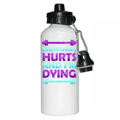 Everything Hurts And I'm Dying Exercise Aluminum Water Bottle