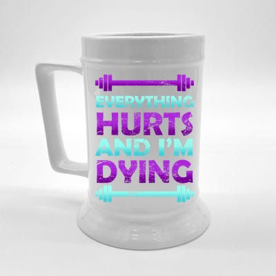 Everything Hurts And I'm Dying Exercise Beer Stein