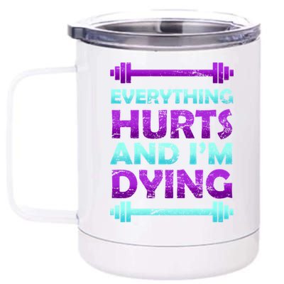 Everything Hurts And I'm Dying Exercise 12 oz Stainless Steel Tumbler Cup