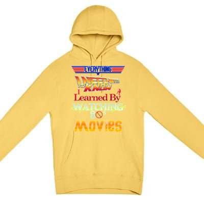 Everything I Need To Know - 80s Movies Premium Pullover Hoodie