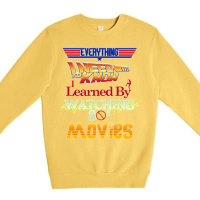 Everything I Need To Know - 80s Movies Premium Crewneck Sweatshirt