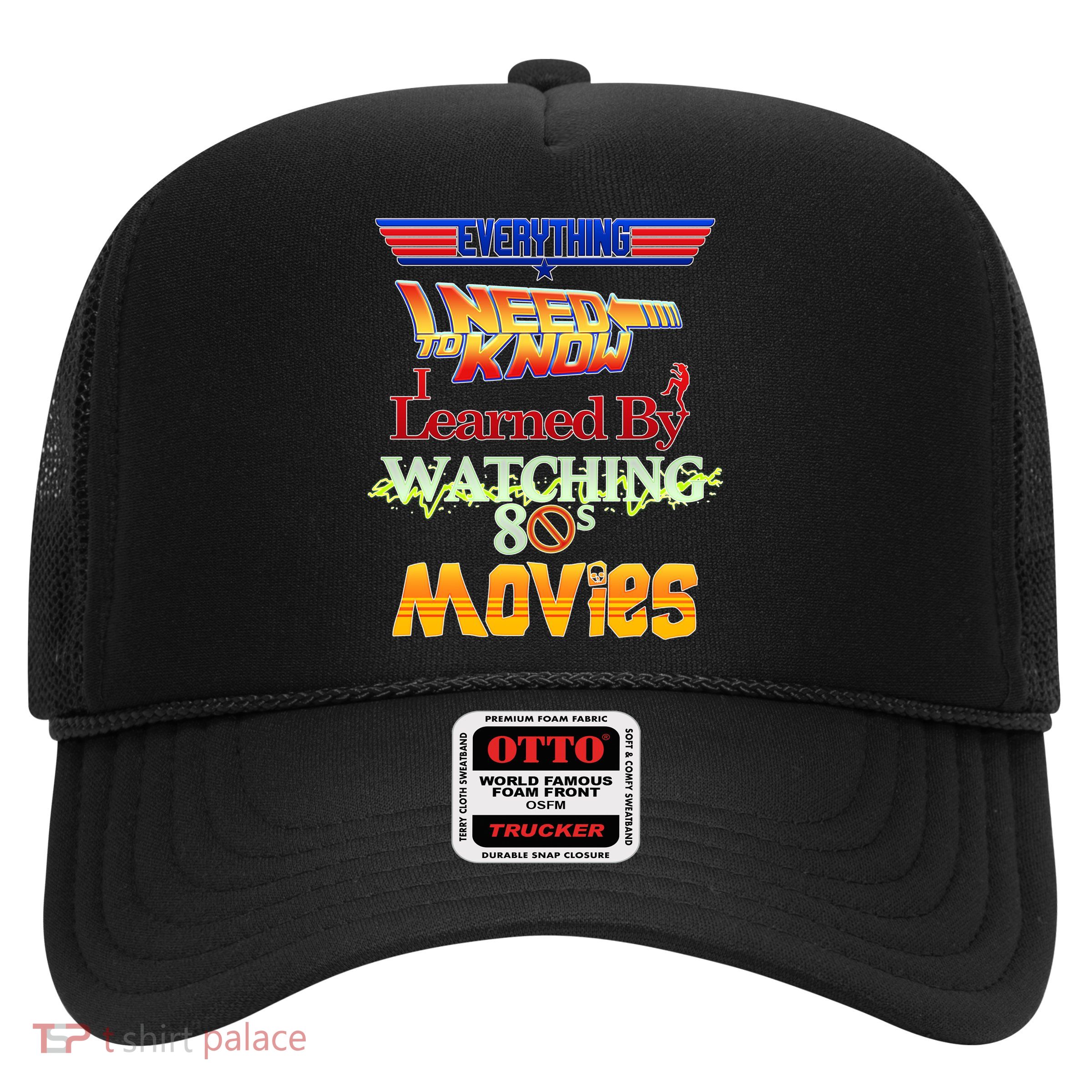 Everything I Need To Know - 80s Movies Trucker Hat