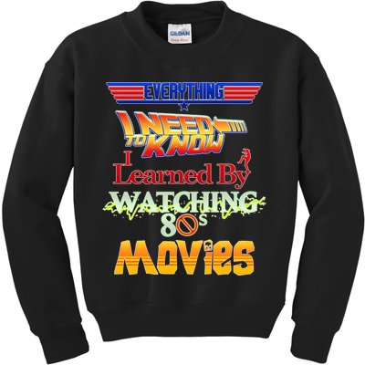Everything I Need To Know - 80s Movies Kids Sweatshirt