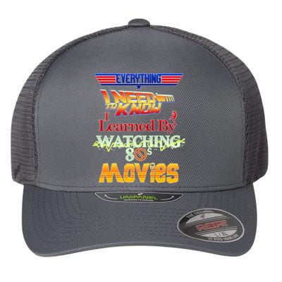 Everything I Need To Know - 80s Movies Flexfit Unipanel Trucker Cap