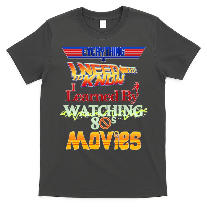 Everything I Need To Know - 80s Movies T-Shirt